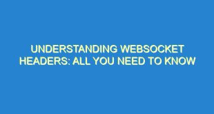 Understanding WebSocket Headers: All You Need to Know 2 Understanding WebSocket Headers: All You Need to Know - understanding websocket headers all you need to know 2673 2 image