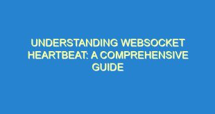 Understanding WebSocket Heartbeat: A Comprehensive Guide - understanding websocket heartbeat a comprehensive guide 2677 9 image