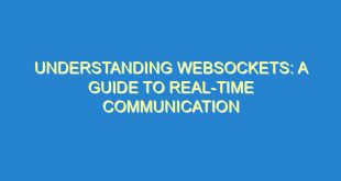Understanding WebSockets: A Guide to Real-Time Communication - understanding websockets a guide to real time communication 281 5 image