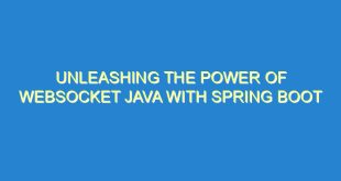 Unleashing the Power of WebSocket Java with Spring Boot - unleashing the power of websocket java with spring boot 756 3 image