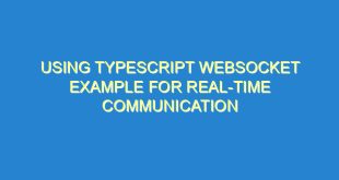 Using TypeScript Websocket Example for Real-Time Communication - using typescript websocket example for real time communication 1877 8 image