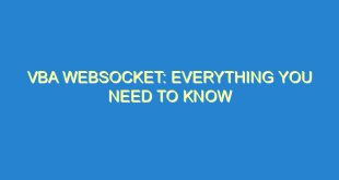 VBA WebSocket: Everything You Need to Know - vba websocket everything you need to know 1456 6 image