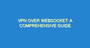 VPN Over WebSocket: A Comprehensive Guide 2 VPN Over WebSocket: A Comprehensive Guide - vpn over websocket a comprehensive guide 1663 2 image