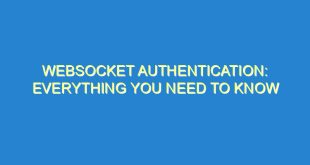 WebSocket Authentication: Everything You Need to Know - websocket authentication everything you need to know 2510 3 image