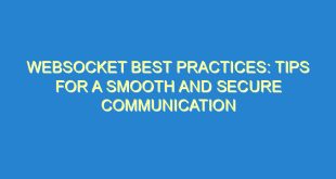 WebSocket Best Practices: Tips for a Smooth and Secure Communication - websocket best practices tips for a smooth and secure communication 2532 10 image