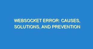 WebSocket Error: Causes, Solutions, and Prevention - websocket error causes solutions and prevention 2504 5 image