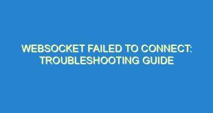 WebSocket Failed to Connect: Troubleshooting Guide - websocket failed to connect troubleshooting guide 2635 4 image