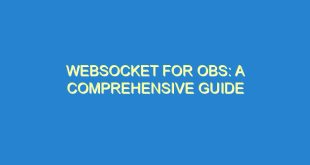 WebSocket for OBS: A Comprehensive Guide - websocket for obs a comprehensive guide 2645 7 image