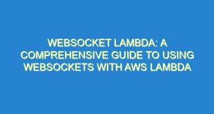 WebSocket Lambda: A Comprehensive Guide to Using WebSockets with AWS Lambda - websocket lambda a comprehensive guide to using websockets with aws lambda 826 1 image