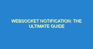WebSocket Notification: The Ultimate Guide - websocket notification the ultimate guide 2836 2 image