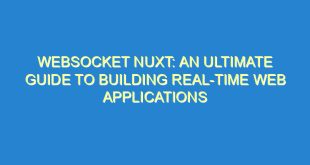 Websocket Nuxt: An Ultimate Guide to Building Real-time Web Applications - websocket nuxt an ultimate guide to building real time web applications 2259 7 image