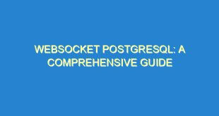Websocket PostgreSQL: A Comprehensive Guide - websocket postgresql a comprehensive guide 2494 9 image