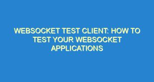 WebSocket Test Client: How to Test Your WebSocket Applications - websocket test client how to test your websocket applications 2971 5 image