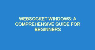 Websocket Windows: A Comprehensive Guide for Beginners 5 Websocket Windows: A Comprehensive Guide for Beginners - websocket windows a comprehensive guide for beginners 1743 5 image
