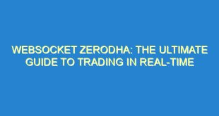 WebSocket Zerodha: The Ultimate Guide to Trading in Real-Time 2 WebSocket Zerodha: The Ultimate Guide to Trading in Real-Time - websocket zerodha the ultimate guide to trading in real time 3133 2 image