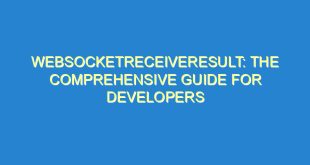 Websocketreceiveresult: The Comprehensive Guide for Developers - websocketreceiveresult the comprehensive guide for developers 2064 5 image