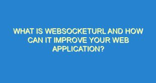 What Is WebsocketURL And How Can It Improve Your Web Application? - what is websocketurl and how can it improve your web application 1889 3 image