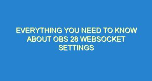 Everything You Need to Know About OBS 28 Websocket Settings - everything you need to know about obs 28 websocket settings 3211 5 image