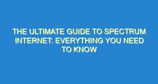The Ultimate Guide to Spectrum Internet: Everything You Need to Know - the ultimate guide to spectrum internet everything you need to know 178 4 image