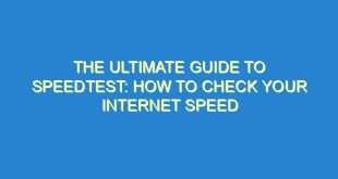 The Ultimate Guide to Speedtest: How to Check Your Internet Speed - the ultimate guide to speedtest how to check your internet speed 184 8 image