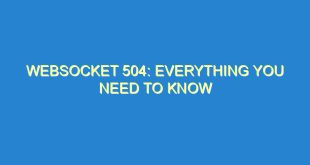 WebSocket 504: Everything You Need to Know - websocket 504 everything you need to know 3243 4 image