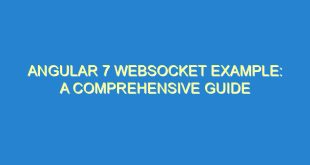 Angular 7 WebSocket Example: A Comprehensive Guide - angular 7 websocket example a comprehensive guide 3285 4 image