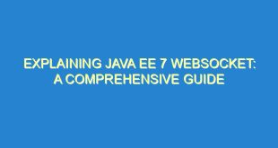 Explaining Java EE 7 Websocket: A Comprehensive Guide - explaining java ee 7 websocket a comprehensive guide 3289 10 image