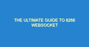 The Ultimate Guide to 8266 Websocket - the ultimate guide to 8266 websocket 3294 5 image