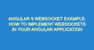 Angular 9 Websocket Example: How to Implement Websockets in Your Angular Application - angular 9 websocket example how to implement websockets in your angular application 3317 3 image