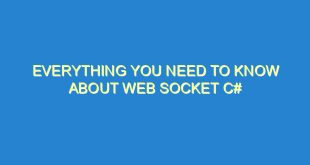 Everything You Need to Know About Web Socket C# - everything you need to know about web socket c 3367 8 image