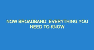 Now Broadband: Everything You Need to Know - now broadband everything you need to know 212 1 image