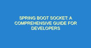 Spring Boot Socket: A Comprehensive Guide for Developers - spring boot socket a comprehensive guide for developers 3359 3 image
