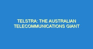 Telstra: The Australian Telecommunications Giant - telstra the australian telecommunications giant 214 1 image