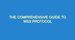 The Comprehensive Guide to WSS Protocol - the comprehensive guide to wss protocol 3320 2 image