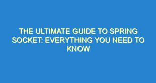 The Ultimate Guide to Spring Socket: Everything You Need to Know - the ultimate guide to spring socket everything you need to know 3349 4 image