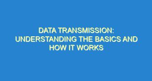 Data Transmission: Understanding the Basics and How it Works - data transmission understanding the basics and how it works 222 5 image