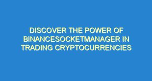 Discover the Power of BinanceSocketManager in Trading Cryptocurrencies - discover the power of binancesocketmanager in trading cryptocurrencies 3395 2 image