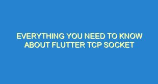 Everything You Need to Know About Flutter TCP Socket - everything you need to know about flutter tcp socket 3390 2 image