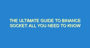 The Ultimate Guide to Binance Socket: All You Need to Know - the ultimate guide to binance socket all you need to know 3440 9 image