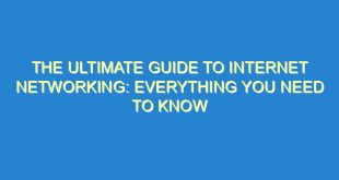 The Ultimate Guide to Internet Networking: Everything You Need to Know - the ultimate guide to internet networking everything you need to know 223 4 image