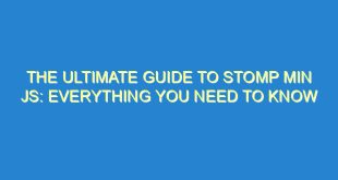 The Ultimate Guide to Stomp Min JS: Everything You Need to Know - the ultimate guide to stomp min js everything you need to know 3439 10 image