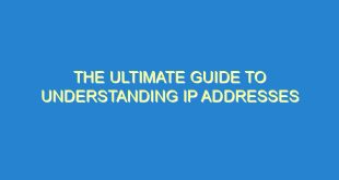 The Ultimate Guide to Understanding IP Addresses - the ultimate guide to understanding ip addresses 226 1 image