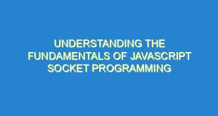 Understanding the Fundamentals of JavaScript Socket Programming - understanding the fundamentals of javascript socket programming 3391 7 image