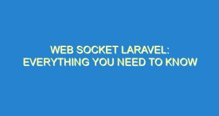 Web Socket Laravel: Everything You Need to Know - web socket laravel everything you need to know 3442 7 image