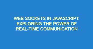 Web Sockets in JavaScript: Exploring the Power of Real-Time Communication - web sockets in javascript exploring the power of real time communication 3392 6 image