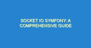 Socket IO Symfony: A Comprehensive Guide - socket io symfony a comprehensive guide 3608 3 image