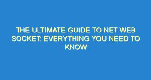 The Ultimate Guide to Net Web Socket: Everything You Need to Know - the ultimate guide to net web socket everything you need to know 3620 1 image